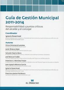 Guia de Gestion Municipal 2011-2014. Responsabilidad y puntos criticos del alcalde y concejal